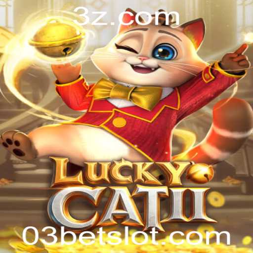 Descubra o Fascinante Mundo de LuckyCatII e a Estratégia 03bet
